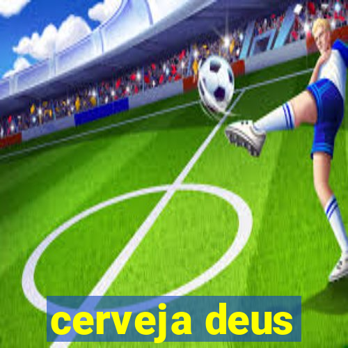 cerveja deus